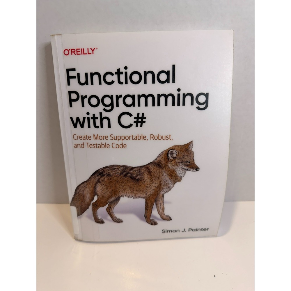 Functional Programming with C# Simon J Painter O'Reilly .NET Coding Book